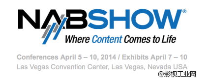 NAB中国代表处诚邀您莅临2014 NAB SHOW